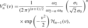 Mathematical equation: $$ \begin{aligned} V_{n}^\mathrm{G}(\nu ) =&\frac{1}{(2 \, \pi )^{(n + 1)/2}} \, \frac{\omega _2}{\omega _{2 - n} \, \omega _n} \, \left( \frac{\sigma _1}{\sqrt{2} \, \sigma _0} \right)^{n} \nonumber \\&\times \exp {\left( - \frac{\nu ^2}{2} \right)} \, {\mathcal{H} }_{n-1}(\nu ) , \end{aligned} $$