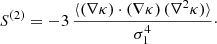 Mathematical equation: $$ \begin{aligned} S^{(2)}&=- 3 \, \frac{\langle (\nabla \kappa ) \cdot (\nabla \kappa ) \, ( \nabla ^2 \kappa ) \rangle }{\sigma _{1}^{4}}\cdot \end{aligned} $$