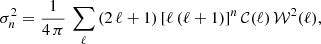 Mathematical equation: $$ \begin{aligned} \sigma _n^2 = \frac{1}{4 \, \pi }\, \sum _{\ell }{(2 \, \ell + 1) \, [\ell \, (\ell + 1)]^n \, {\mathcal{C} }(\ell ) \, {\mathcal{W} }^{2}(\ell )} , \end{aligned} $$