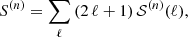 Mathematical equation: $$ \begin{aligned} S^{(n)} = \sum _{\ell }{(2 \, \ell + 1) \, {\mathcal{S} }^{(n)}(\ell )} , \end{aligned} $$