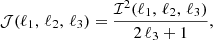 Mathematical equation: $$ \begin{aligned} {\mathcal{J} }(\ell _1, \, \ell _2, \, \ell _3) = \frac{{\mathcal{I} }^2(\ell _1, \, \ell _2, \, \ell _3)}{2 \, \ell _3 + 1}, \end{aligned} $$