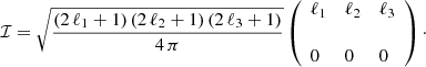 Mathematical equation: $$ \begin{aligned} {\mathcal{I} } = \sqrt{\frac{(2 \, \ell _1 + 1) \, (2 \, \ell _2 + 1) \, (2 \, \ell _3 + 1)}{4 \, \pi }} \left( \begin{array}{lll} \ell _1&\ell _2&\ell _3 \\&\,&\\ 0&0&0 \\ \end{array} \right)\cdot \end{aligned} $$