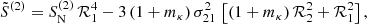 Mathematical equation: $$ \begin{aligned}&\tilde{S}^{(2)} = S^{(2)}_{\mathrm{N}} \, {\mathcal{R} }_{1}^{4} - 3 \, (1 + m_{\kappa }) \, \sigma _{21}^{2} \, \left[(1 + m_{\kappa }) \, {\mathcal{R} }_{2}^{2} + {\mathcal{R} }_{1}^{2} \right], \end{aligned} $$