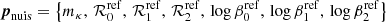Mathematical equation: $$ \begin{aligned} {\boldsymbol{p}}_{\mathrm{nuis}} = \left\{ m_{\kappa }, \, {\mathcal{R} }_{0}^{\mathrm{ref}}, \, {\mathcal{R} }_{1}^{\mathrm{ref}}, \, {\mathcal{R} }_{2}^{\mathrm{ref}}, \, \log {\beta _{0}^{\mathrm{ref}}}, \, \log {\beta _{1}^{\mathrm{ref}}}, \, \log {\beta _{2}^{\mathrm{ref}}} \right\} \end{aligned} $$