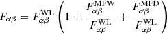 Mathematical equation: $$ \begin{aligned} F_{\alpha \beta } = F_{\alpha \beta }^\mathrm{WL} \left( 1 + \frac{F_{\alpha \beta }^\mathrm{MFW}}{F_{\alpha \beta }^\mathrm{WL}} + \frac{F_{\alpha \beta }^\mathrm{MFD}}{F_{\alpha \beta }^\mathrm{WL}} \right) \end{aligned} $$