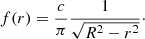 $$ \begin{aligned} f(r) = \frac{c}{\pi } \frac{1}{\sqrt{R^2-r^2}}\cdot \end{aligned} $$