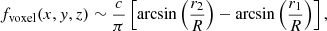 $$ \begin{aligned} f_{\mathrm{voxel}}(x,y,z) \sim \frac{c}{\pi } \left[\arcsin \left(\frac{r_2}{R}\right) - \arcsin \left(\frac{r_1}{R}\right)\right], \end{aligned} $$