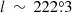 $ l\,\sim\,222{{\overset{\circ}{.}}}3 $