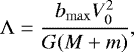 \begin{equation*} \Lambda \;{=}\; \frac{b_{\mathrm{max}} V_{0}^{2}}{G (M&#x002B;m)}, \end{equation*}