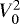 $V_{0}^{2}$