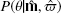 $ P(\theta | {\mathbf{\hat{m}}}, {\hat{\varpi}}) $