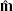 $ {\mathbf{\hat{m}}} $