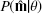 $ P({\mathbf{\hat{m}}}| \theta) $