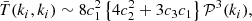 $$ \begin{aligned} \bar{T}(k_i, k_i) \sim 8 c_1^2 \left\{ 4c_2^2 + 3c_3c_1 \right\} \mathcal{P} ^3(k_i), \end{aligned} $$
