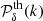 $ \mathcal P^{\mathrm{th}}_\delta(k) $