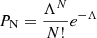$ P_{\mathrm{N}} =\frac{\Lambda^N}{N!}e^{-\Lambda} $