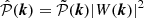$ \hat{\mathcal{P}}({\boldsymbol{k}}) = \tilde{\mathcal{P}}({\boldsymbol{k}}) |W({\boldsymbol{k}})|^2 $