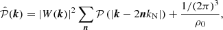 $$ \begin{aligned} \hat{\mathcal{P} }({\boldsymbol{k}}) = |W({\boldsymbol{k}})|^2 \sum _{{\boldsymbol{n}}}\mathcal{P} \left( |{\boldsymbol{k}}-2{\boldsymbol{n}}k_{\rm N}| \right) + \frac{1/(2\pi )^3}{\rho _0}, \end{aligned} $$