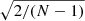 $ \sqrt{2/(N-1)} $