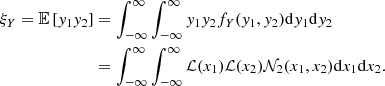 $$ \begin{aligned} \xi _Y=\mathbb{E} \left[{y_1y_2}\right]&=\int _{-\infty }^\infty \int _{-\infty }^\infty y_1 y_2 f_Y(y_1,y_2) \mathrm{d}y_1 \mathrm{d}y_2 \nonumber \\&=\int _{-\infty }^\infty \int _{-\infty }^\infty \mathcal{L} (x_1)\mathcal{L} (x_2) \mathcal{N} _2(x_1,x_2) \mathrm{d}x_1 \mathrm{d}x_2. \end{aligned} $$