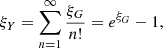 $$ \begin{aligned} \xi _Y=\sum _{n=1}^\infty \dfrac{\xi _G}{n!} = e^{\xi _G}-1, \end{aligned} $$