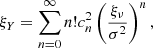 $$ \begin{aligned} \xi _Y&=\sum _{n=0}^\infty n! c_n^2 \left( \dfrac{\xi _\nu }{\sigma ^2}\right)^n, \end{aligned} $$