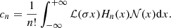 $$ \begin{aligned} c_n&=\dfrac{1}{n!}\int _{-\infty }^{+\infty } \mathcal{L} (\sigma x) H_n(x) \mathcal{N} (x) \mathrm{d}x. \end{aligned} $$