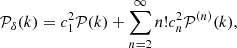 $$ \begin{aligned} \mathcal{P} _\delta (k) = c_1^2 \mathcal{P} (k) + \sum _{n=2}^\infty n!c_n^2 \mathcal{P} ^{(n)}(k), \end{aligned} $$