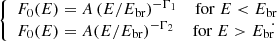 $$ \begin{aligned} {\left\{ \begin{array}{ll} F_0(E) = A \left(E/E_{\rm br}\right)^{-\Gamma _1} \quad \,\mathrm{for}~E < E_{\rm br}\\ F_0(E) = A(E/E_{\rm br})^{-\Gamma _2} \quad \,\, \mathrm{for}~E > E_{\rm br}\\ \end{array}\right.}\!\!\!\!\!\!. \end{aligned} $$