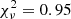 $ \chi_{\nu}^2 = 0.95 $