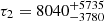 $ \tau_2=8040^{+5735}_{-3780} $