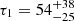 $ \tau_1=54^{+38}_{-25} $