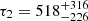 $ \tau_2=518^{+316}_{-226} $