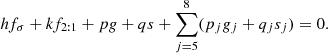 $$ \begin{aligned} hf_\sigma +kf_{2:1}+p{g}+qs+\sum _{j=5}^{8}(p_j{ g}_j+q_js_j)=0. \end{aligned} $$