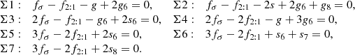 $$ \begin{aligned} \begin{array}{llll} \mathrm{\Sigma 1}:&f_\sigma -f_{2:1}-{g}+2{g}_6=0,&\mathrm{\Sigma 2}:&f_\sigma -f_{2:1}-2s+2{g}_6+{g}_8=0, \\ \mathrm{\Sigma 3}:&2f_\sigma -f_{2:1}-{g}_6+2s_6=0,&\mathrm{\Sigma 4}:&2f_\sigma -2f_{2:1}-{g}+3{g}_6=0, \\ \mathrm{\Sigma 5}:&3f_\sigma -2f_{2:1}+2s_6=0,&\mathrm{\Sigma 6}:&3f_\sigma -2f_{2:1}+s_6+s_7=0, \\ \mathrm{\Sigma 7}:&3f_\sigma -2f_{2:1}+2s_8=0.&\,&\\ \end{array} \end{aligned} $$