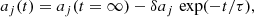 $$ \begin{aligned} a_j(t)=a_j(t=\infty )-\delta {a_j}\,\exp (-t/\tau ), \end{aligned} $$