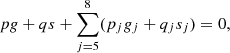 $$ \begin{aligned} p{g}+qs+\sum _{j=5}^{8}(p_j{g}_j+q_js_j)=0, \end{aligned} $$