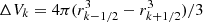 $ \Delta V_k=4 \pi (r^3_{k-1/2} -r^3_{k+1/2})/3 $