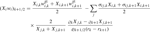 $$ \begin{aligned} { (X_i w_i)_{k+1/2}}&=\frac{X_{i,k} w_{i,k}^\mathrm{gt} +X_{i,k+1} w_{i,k+1}^\mathrm{gt}}{2}\ - \sum _{j}\frac{\sigma _{ij,k} X_{i,k} + \sigma _{ij,k+1} X_{i,k+1}}{2}\nonumber \\&\quad \times \frac{2}{X_{j,k}+X_{j,k+1}}\ \frac{\varrho _kX_{j,k}-\varrho _{k+1} X_{j,k+1}}{\varrho _{k+1/2}(r_k-r_{k+1})} \end{aligned} $$