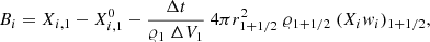 $$ \begin{aligned} B_i = {X_{i,1}-X_{i,1}^{0} } - {\Delta t \over {\varrho _1\ \Delta V_1}}\ 4 \pi r^2_{1+1/2}\ \varrho _{1+1/2}\ (X_i w_i)_{1+1/2}, \end{aligned} $$