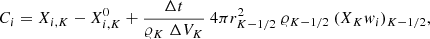 $$ \begin{aligned} C_i= {X_{i,K}-X_{i,K}^{0} } + {\Delta t \over {\varrho _K\ \Delta V_K}}\ 4 \pi r^2_{K-1/2}\ \varrho _{K-1/2}\ (X_K w_i)_{K-1/2}, \end{aligned} $$