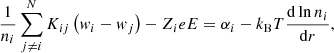 $$ \begin{aligned} \frac{1}{n_i}\sum _{j\ne i}^NK_{ij}\left(w_i-w_j\right) - Z_ieE= \alpha _i-k_{\rm B}T\frac{\mathrm{d}\ln n_i}{\mathrm{d}r}, \end{aligned} $$