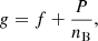 $$ \begin{aligned} g = f + \frac{P}{n_{\rm B}}, \end{aligned} $$