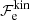 $ \mathcal{F}_{\mathrm{e}}^{\mathrm{kin}} $