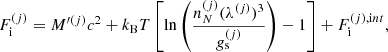 $$ \begin{aligned} F_{\rm i}^{(j)} = M^{\prime (j)} c^2 + k_{\rm B} T \left[ \ln \left( \frac{n_N^{(j)} (\lambda ^{(j)})^3}{g_{\rm s}^{(j)}} \right) -1 \right] + F_{\rm i}^{(j),\mathrm int}, \end{aligned} $$