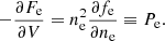 $$ \begin{aligned} - \frac{\partial F_{\rm e}}{\partial V} = n_{\rm e}^2 \frac{\partial f_{\rm e}}{\partial n_{\rm e}} \equiv P_{\rm e}. \end{aligned} $$