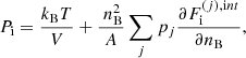 $$ \begin{aligned} P_{\rm i} = \frac{k_{\rm B}T}{V} +\frac{\ n_{\rm B}^2}{A} \sum _{j} p_{j} \frac{\partial F_{\rm i}^{(j),\mathrm int}}{\partial n_{\rm B}}, \end{aligned} $$