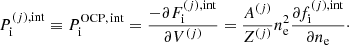 $$ \begin{aligned} P_{\rm i}^{(j),\mathrm{int}} \equiv P_{\rm i}^{\mathrm{OCP,\,int}} = \frac{-\partial F_{\rm i}^{(j),\mathrm{int}}}{\partial V^{(j)}}= \frac{A^{(j)}}{Z^{(j)}} n_{\rm e}^2 \frac{\partial f_{\rm i}^{(j),\mathrm{int}}}{\partial n_{\rm e}}\cdot \end{aligned} $$