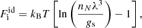 $$ \begin{aligned} F_{\rm i}^\mathrm{id} = k_{\rm B} T \left[ \ln \left( \frac{n_N \lambda ^3}{g_{\rm s}} \right) -1 \right], \end{aligned} $$