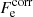 $ F_{\mathrm{e}}^{\mathrm{corr}} $